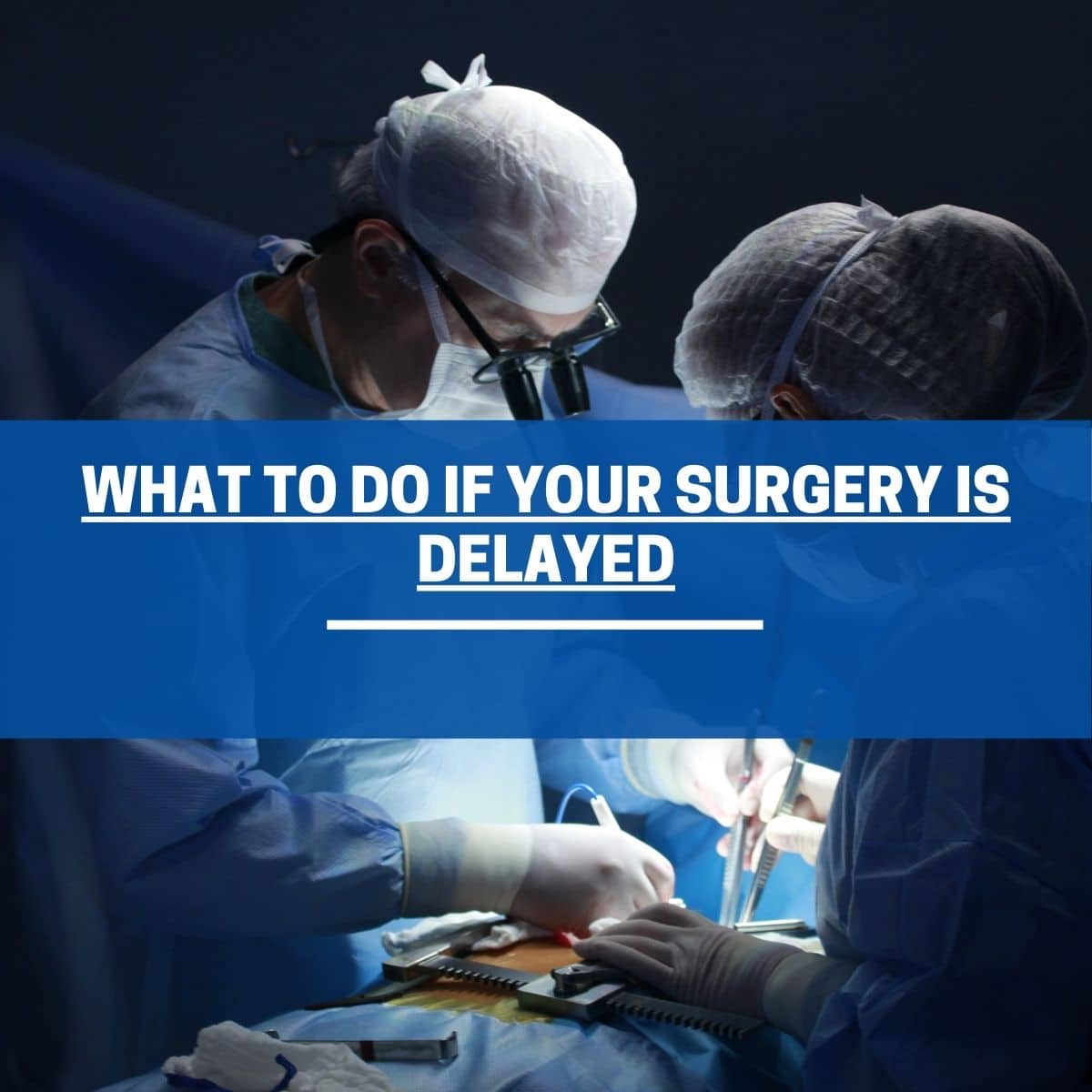 What to Do If Your Surgery is Delayed