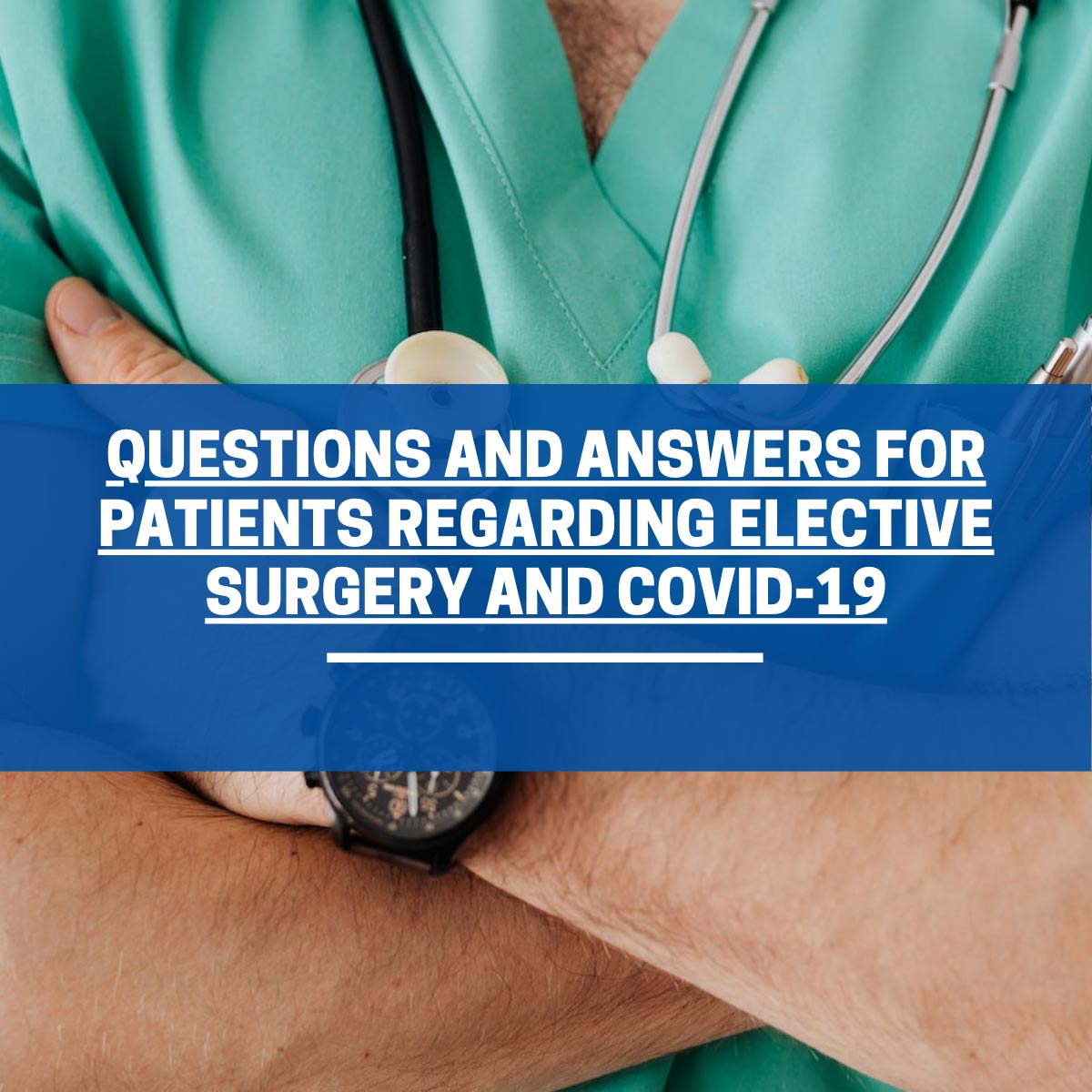 Questions and Answers for Patients Regarding Elective Surgery and COVID-19