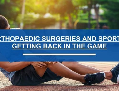 Orthopaedic Surgeries and Sports: Getting Back in the Game