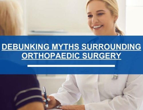 Debunking Myths Surrounding Orthopaedic Surgery