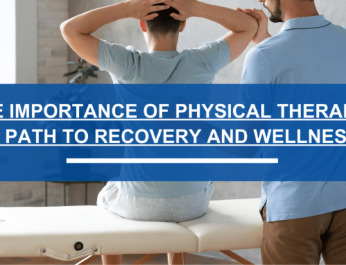 The Importance of Physical Therapy: A Path to Recovery and Wellness