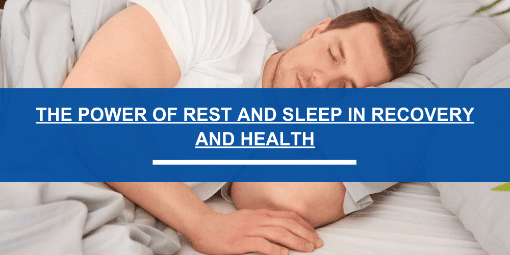 The Power of Rest and Sleep in Recovery and Health