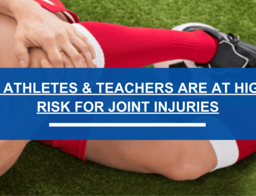 Why Athletes & Teachers are at Higher Risk for Joint Injuries