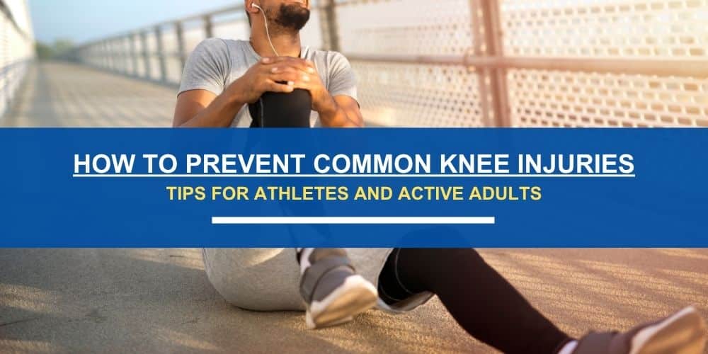 How to Prevent Common Knee Injuries
