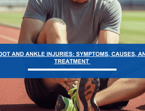 Foot and Ankle Injuries: Symptoms, Causes, and How to Treat Them